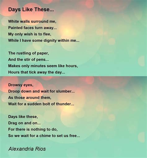 Days Like These Poem By Alexandria Rios Poem Hunter