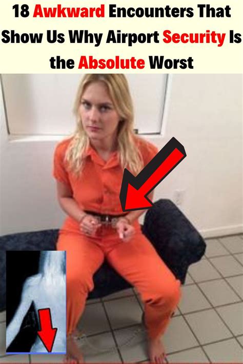 Awkward Encounters That Show Us Why Airport Security Is The Absolute Worst Awkward Wtf Fun