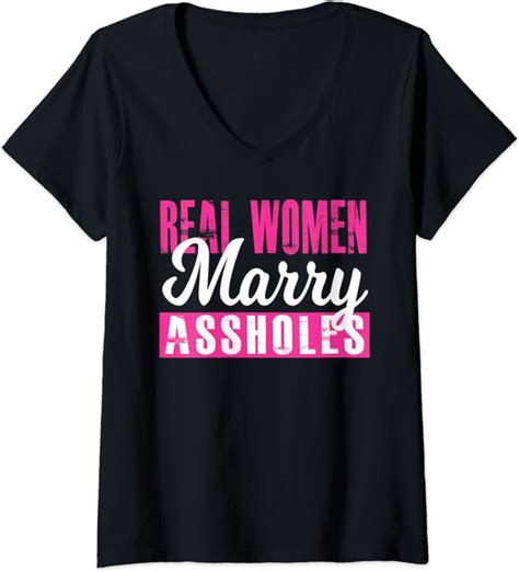 womens real women marry assholes funny adult quote humor saying v neck t shirt uk
