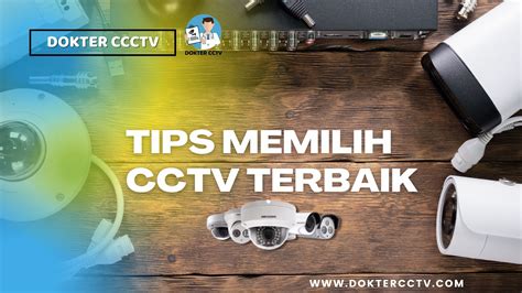 Tips Memilih CCTV Terbaik DOKTER CCTV