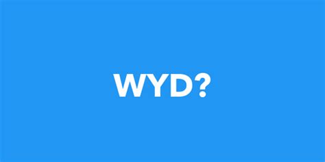 In sum, wyd is an acronym or abbreviation word that is defined in simple language. WYD Meaning - What does WYD mean?