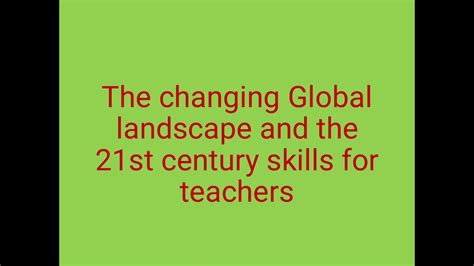 The Changing Global Landscape And The 21st Century Skills For Teachers