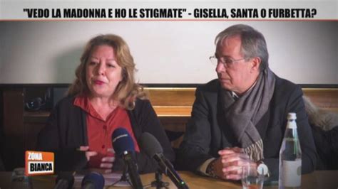 Vedo La Madonna E Ho Le Stigmate Gisella Santa O Furbetta Zona Bianca Video Mediaset