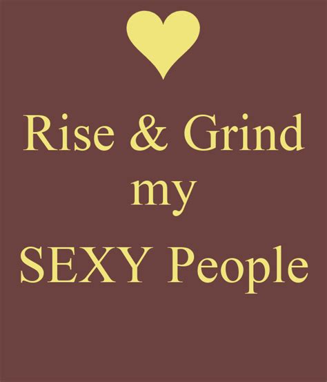 Rise And Grind My Sexy People Keep Calm And Carry On Image Generator