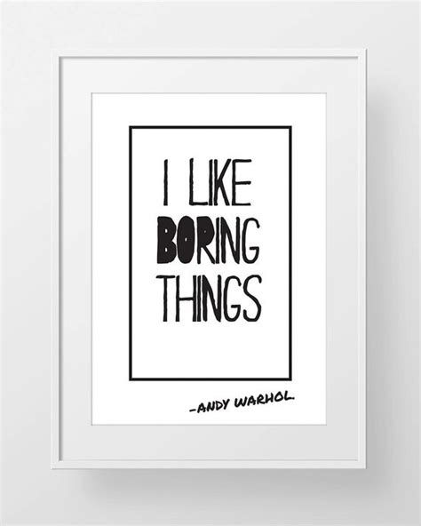 Andy Warhol Quote Print I Like Boring Things By Visualaesthetics