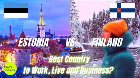 Estonia Vs Finland Best Country To Work Live And Business Youtube