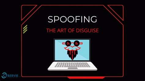 Spoofing The Art Of Disguise Cybervie