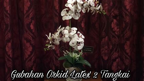 Gubahan orkid 4 tangkai gubahanbunga fiza skatījumi 313pirms mēneša. Gubahan Orkid Latex 2 Tangkai - YouTube