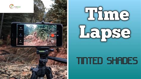 How To Shoot Time Lapse Hyper Lapse On Your Smartphone Shot On