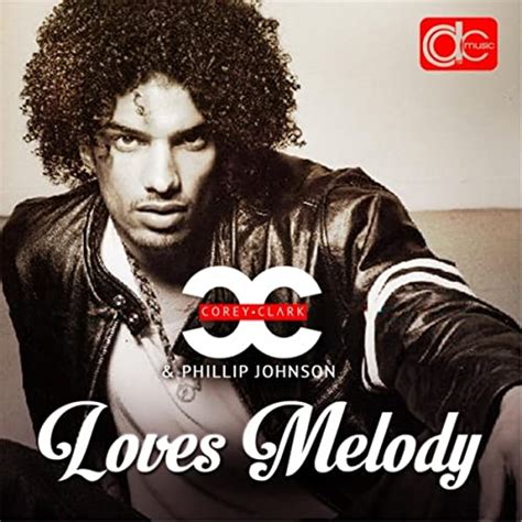 Loves Melody Feat Phillip Johnson By Corey Clark On Amazon Music