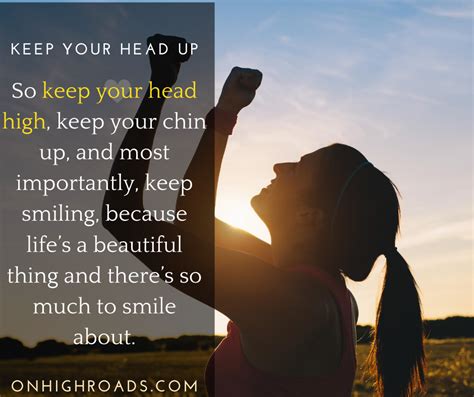 Always Keep Your Heads Up Quotes In Hard Times On High Roads