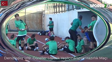 Denizlispor U19 Güreller Lojistik Yeşilçınarspor Hazırlık Maçı YouTube