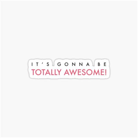 Its Gonna Be Totally Awesome Sticker By Jaelljaell Redbubble