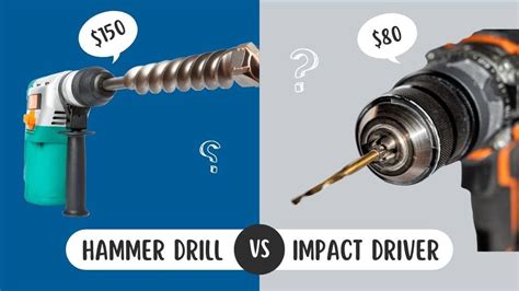 hammer drill vs impact driver which is better and when
