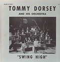 Tommy Dorsey And His Orchestra - Swing High (Vinyl) | Discogs
