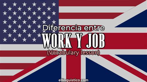 Diferencia Entre Work Y Job En Inglés El Lingüístico