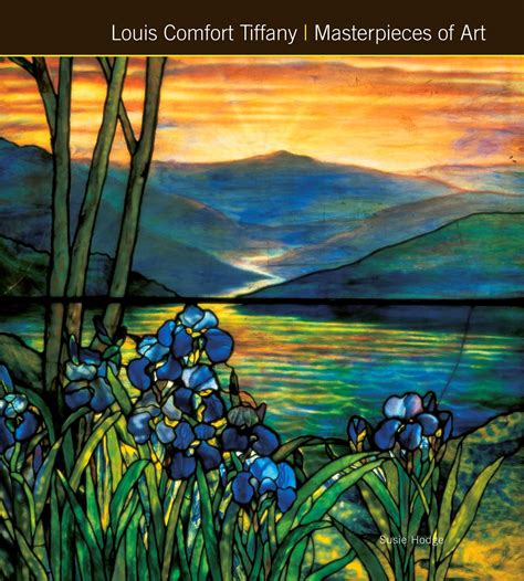 Louis Comfort Tiffany Masterpieces Of Art Book By Susie Hodge