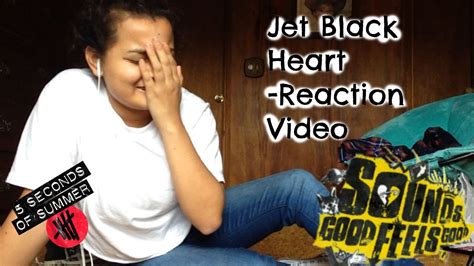 Jet Black Heart- 5SOS Reaction Video - YouTube Cause i've got a jet black heart.