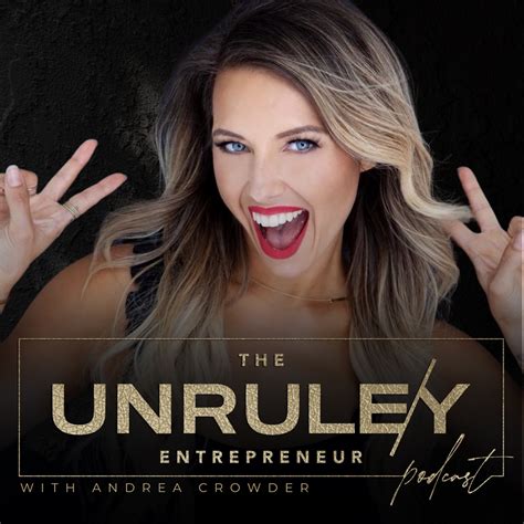 the unrule y entrepreneur hosted by andrea crowder podcast podtail