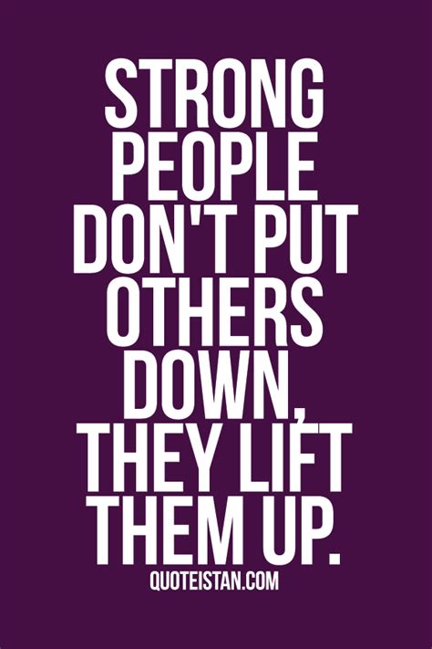 Strong People Dont Put Others Down They Lift Them Up