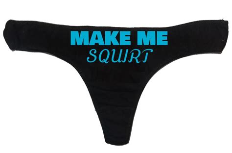 Make Me Squirt Funny Sexy Thong Panty Funny Rude Panty Etsy