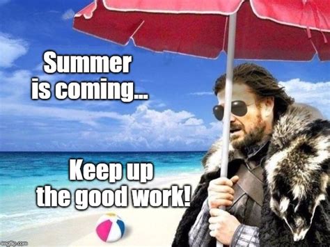 Summer Is Coming Imgflip