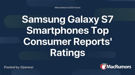 Samsung Galaxy S7 Smartphones Top Consumer Reports Ratings Macrumors