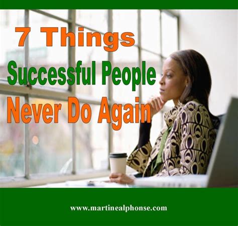 7 Things Successful People Never Do Again Martine Alphonse