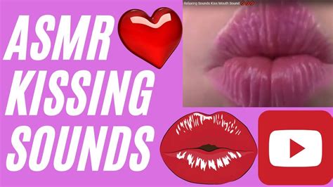 asmr kisses relaxing sounds kiss mouth sound 💋💋💋 youtube