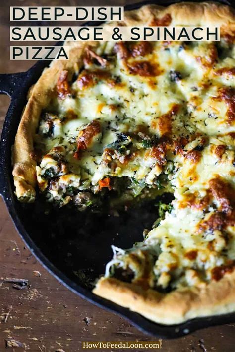 Deep Dish Pizza With Sausage And Spinach How To Feed A Loon