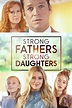 Strong Fathers, Strong Daughters - Movie Reviews and Movie Ratings - TV ...