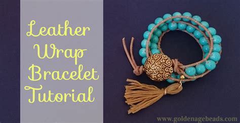 DIY Leather Wrap Bracelet Tutorial Golden Age Beads