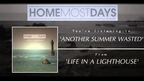 Home Most Days Another Summer Wasted Youtube