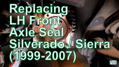 How To Replace A Left Front Axle Shaft Seal Chevy Gmc Youtube