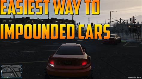 Gta V Easiest Way To Get Cars From The Impound Lot No Wanted Level