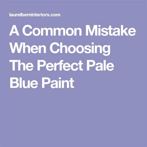 Common Mistakes When Choosing The Best Pale Blue Paint Pale Blue Paints Blue Paint Pale Blue
