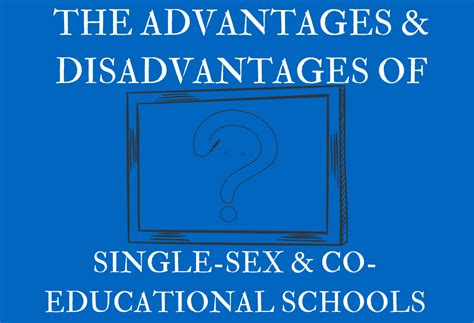 The Advantages And Disadvantages Of Single Sex And Co Educational Schools
