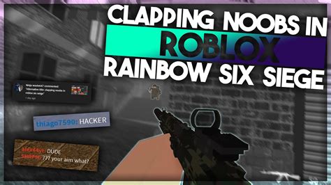 Clapping Noobs In Roblox Rainbow Six Siege Youtube