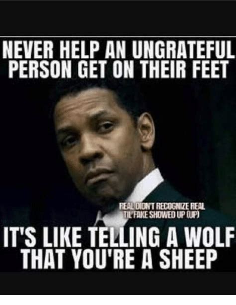 Never Help An Ungrateful Person Get On Their Feet