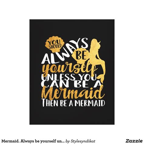 Mermaid Always Be Yourself Unless You Can Be Canvas Print