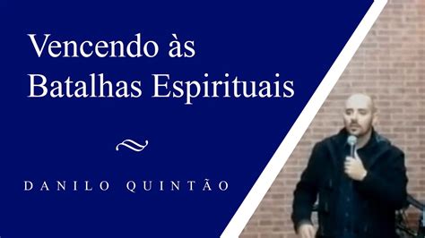 Vencendo às Batalhas Espirituais Danilo Quintão Youtube