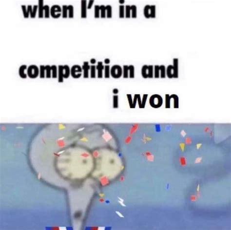 Squidward Wins When Im In A Competition And My Opponent Is Know