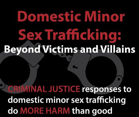 Criminal Justice Responses To Domestic Minor Sex Trafficking Do More Harm Than Good New Book