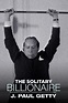 ‎The Solitary Billionaire: J. Paul Getty (1963) directed by Jack Gold ...