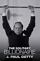 ‎The Solitary Billionaire: J. Paul Getty (1963) directed by Jack Gold ...
