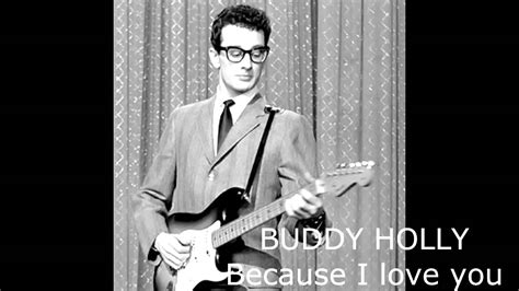 Buddy Holly Because I Love You Music 50s Youtube