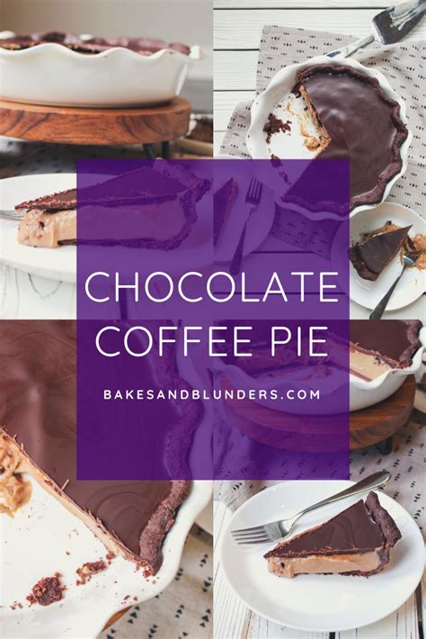 chocolate coffee pie a love story bakes and blunders recipe yummy pie recipes creamy