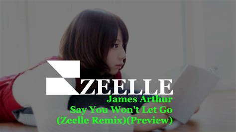 I wanted to write the type of song that guys would want to play for their girlfriends. James Arthur - Say You Won't Let Go(Zeelle Remix)(Preview ...