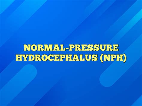 Normal Pressure Hydrocephalus Nph Definition And Meaning