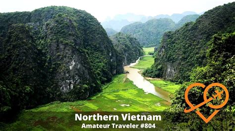 travel to hanoi and northern vietnam episode 804 amateur traveler